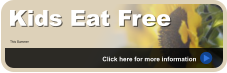 Kids Eat Free This Summer Click here for more information