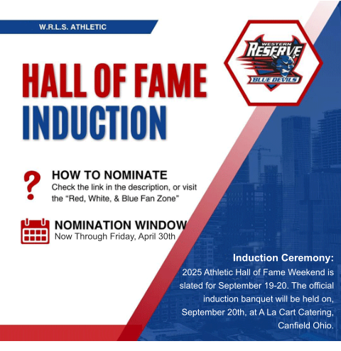 Induction Ceremony:  2025 Athletic Hall of Fame Weekend is slated for September 19-20. The official induction banquet will be held on, September 20th, at A La Cart Catering, Canfield Ohio.  Now Through Friday, April 30th