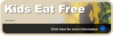 Kids Eat Free This Summer Click here for more information