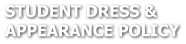 STUDENT DRESS &  APPEARANCE POLICY