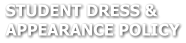 STUDENT DRESS &  APPEARANCE POLICY