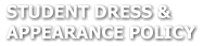 STUDENT DRESS &  APPEARANCE POLICY