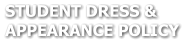 STUDENT DRESS &  APPEARANCE POLICY