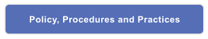 Policy, Procedures and Practices