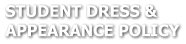 STUDENT DRESS &  APPEARANCE POLICY