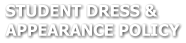STUDENT DRESS &  APPEARANCE POLICY