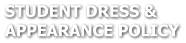 STUDENT DRESS &  APPEARANCE POLICY